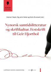 Nynorsk samtidslitteratur og skriftkultur. Festskrift til Geir Hjorthol av Endre Brunstad, Stig Jarle Helset og Anemari Neple (Open Access)