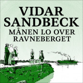 Månen lo over Ravneberget av Vidar Sandbeck (Nedlastbar lydbok)
