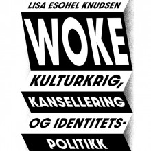Woke - Kulturkrig, kansellering og identitetspolitikk av Lisa Esohel Knudsen (Nedlastbar lydbok)