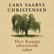 Herr Knapps uforrettede saker av Lars Saabye Christensen (Nedlastbar lydbok)