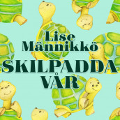 Skilpadda vår av Lise Männikkö (Nedlastbar lydbok)
