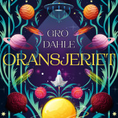 Oransjeriet av Gro Dahle (Nedlastbar lydbok)