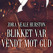 Blikket var vendt mot Gud av Zora Neale Hurston (Nedlastbar lydbok)