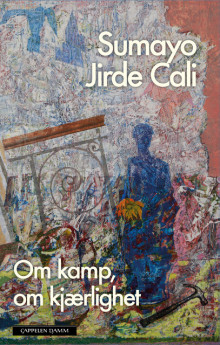 Om kamp, om kjærlighet av Sumaya Jirde Ali (Innbundet)
