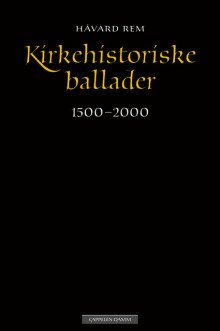 Kirkehistoriske ballader av Håvard Rem (Innbundet)