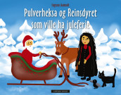 Pulverheksa og Reinsdyret som ville ha juleferie av Ingunn Aamodt (Innbundet)