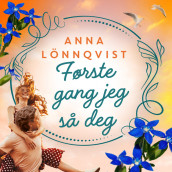 Første gang jeg så deg av Anna Lönnqvist (Nedlastbar lydbok)