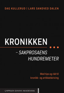 Kronikken – sakprosaens hundremeter av Lars Sandved Dalen og Dag Kullerud (Heftet)