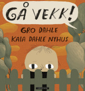 Gå vekk! av Gro Dahle (Innbundet)