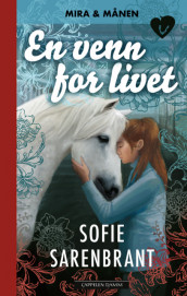 Mira og Månen: En venn for livet av Sofie Sarenbrant (Innbundet)