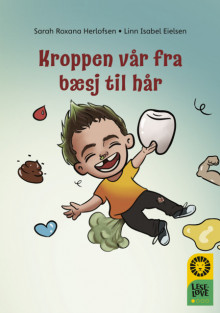 Leseløve nivå 1 - Kroppen vår fra bæsj til hår av Sarah Roxana Herlofsen (Innbundet)