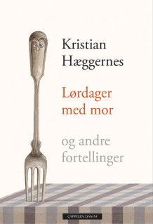 Lørdager med mor og andre fortellinger av Kristian S. Hæggernes (Innbundet)