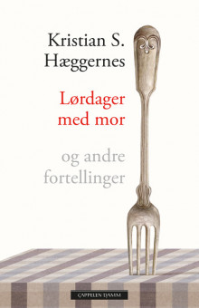 Lørdager med mor og andre fortellinger av Kristian S. Hæggernes (Innbundet)