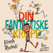 Din fantastiske kropp av Kaveh Rashidi (Nedlastbar lydbok)
