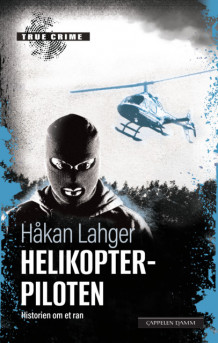 Helikopterpiloten av Håkan Lahger (Ebok)