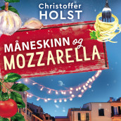 Måneskinn og mozzarella av Christoffer Holst (Nedlastbar lydbok)