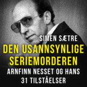 Den usannsynlige seriemorderen - Arnfinn Nesset og hans 31 tilståelser av Simen Sætre (Nedlastbar lydbok)