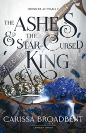 The Ashes & the Star-Cursed King av Carissa Broadbent (Ebok)