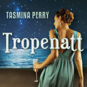 Tropenatt av Tasmina Perry (Nedlastbar lydbok)