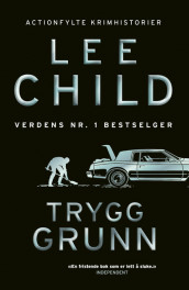 Trygg grunn av Lee Child (Heftet)