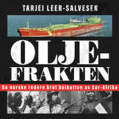 Oljefrakten - Da norske redere brøt boikotten av Sør-Afrika av Tarjei Leer-Salvesen (Nedlastbar lydbok)