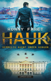 HAUK: Hemmelig agent under kongen av Ronny Faret (Ebok)