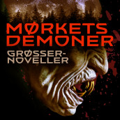 Mørkets demoner - Grøsser-noveller av Edward Frederic Benson, Augustus Hare, Sydney Horler, Montague Rhodes James, John Polidori, Thomas Peckett Prest, Bram Stoker og Montague Summers (Nedlastbar lydbok)