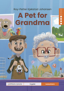 Leseunivers Engelsk 4: A Pet for Grandma av Roy-Petter Kjekstad Johansen (Innbundet)