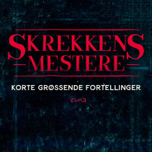 Skrekkens mestere av Ray Bradbury, William Hope Hodgson, Shirley Jackson, Stephen King, Howard Phillips Lovecraft, Richard Matheson, Guy de Maupassant, Edgar Allan Poe, Michael Marshall Smith og Bram Stoker (Nedlastbar lydbok)