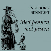Med pennen mot pesten av Ingeborg Senneset (Nedlastbar lydbok)