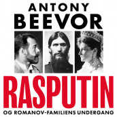 Rasputin - og Romanov-familiens undergang av Antony Beevor (Nedlastbar lydbok)
