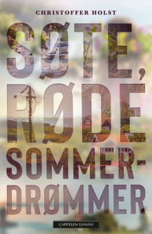 Søte, røde sommerdrømmer av Christoffer Holst (Heftet)