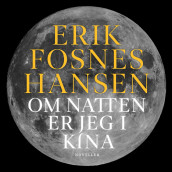 Om natten er jeg i Kina av Erik Fosnes Hansen (Nedlastbar lydbok)
