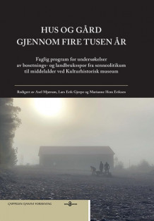 Hus og gård gjennom fire tusen år av Axel Mjærum, Lars Erik Gjerpe og Marianne Hem Eriksen (Innbundet)