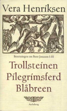Beretningen om Bent Jonsson I-III av Vera Henriksen (Innbundet)