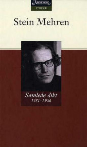Samlede dikt 1981-1986 av Stein Mehren (Innbundet)