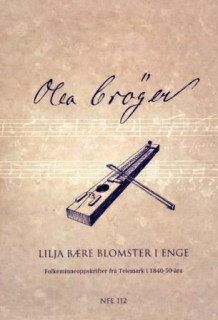 Lilja bære blomster i enge. Bd. 1 og 2 av Brynjulf Alver, Reimund Kvideland, Astrid Nora Ressem og Olea Crøger (Innbundet)