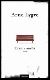 Et siste ansikt av Arne Lygre (Innbundet)