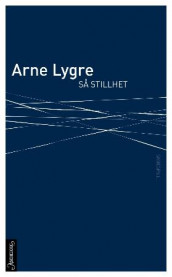 Så stillhet av Arne Lygre (Innbundet)