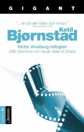 Victor Alveberg-trilogien av Ketil Bjørnstad (Innbundet)