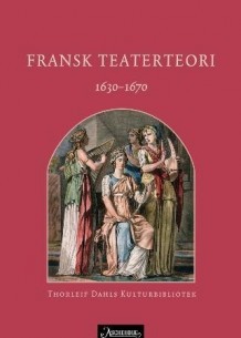 Fransk teaterteori 1630-1670 av Jean Mairet, Jean Chapelain, Hédelin, Pierre Corneille og Pierre Nicole (Innbundet)