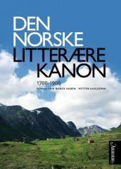 Den norske litterære kanon av Petter Aaslestad, Jon Haarberg, Erik Bjerck Hagen, Jørgen Magnus Sejersted og Tone Selboe (Innbundet)