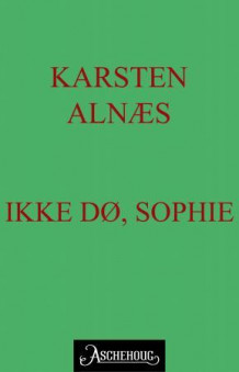 Ikke dø, Sophie av Karsten Alnæs (Ebok)