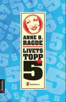 Livets topp 5 av Anne B. Ragde (Innbundet)