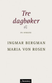 Tre dagbøker av Ingmar Bergman og Maria von Rosen (Innbundet)