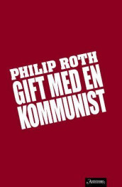 Gift med en kommunist av Philip Roth (Innbundet)