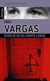 Stikk av og bli borte lenge av Fred Vargas (Heftet)