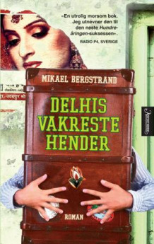 Delhis vakreste hender av Mikael Bergstrand (Innbundet)