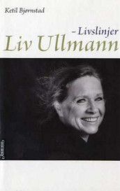 Liv Ullmann av Ketil Bjørnstad (Innbundet)