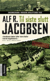 Til siste slutt av Alf R. Jacobsen (Heftet)